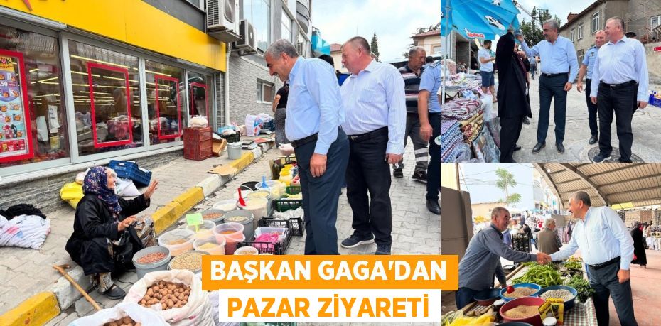 Başkan Gaga’dan Pazar Ziyareti