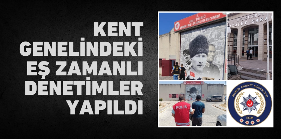 Kent genelindeki eş zamanlı denetimler yapıldı
