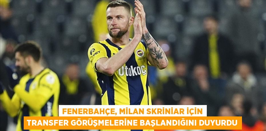 Fenerbahçe, Milan Skriniar için transfer görüşmelerine başlandığını duyurdu