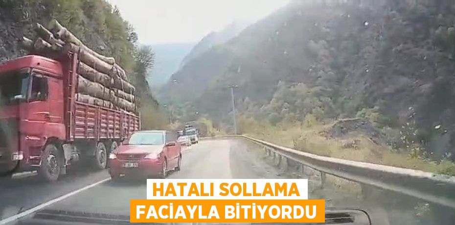 HATALI SOLLAMA FACİAYLA BİTİYORDU
