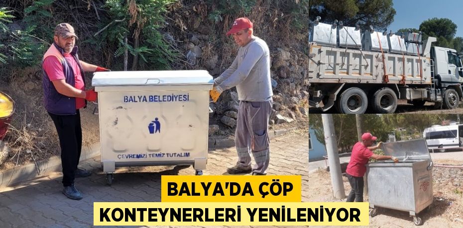 BALYA’DA ÇÖP KONTEYNERLERİ YENİLENİYOR