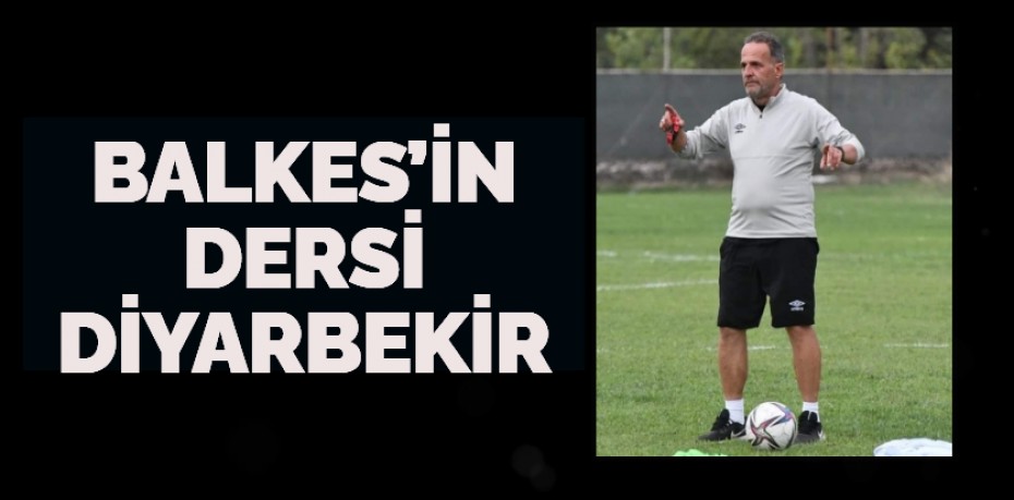 BALKES’İN DERSİ DİYARBEKİR