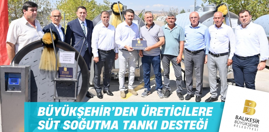 BÜYÜKŞEHİR’DEN ÜRETİCİLERE SÜT SOĞUTMA TANKI DESTEĞİ