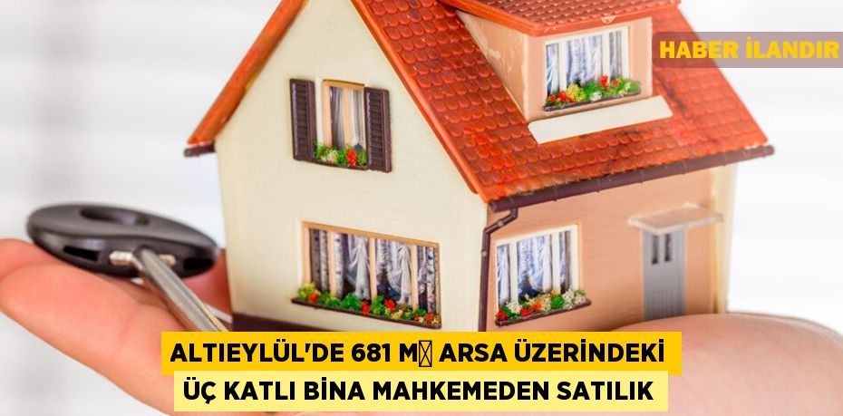 Altıeylül'de 681 m² arsa üzerindeki üç katlı bina mahkemeden satılık