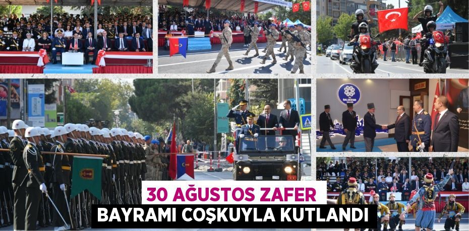 30 AĞUSTOS ZAFER BAYRAMI COŞKUYLA KUTLANDI