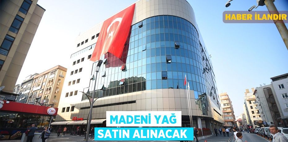 Madeni yağ satın alınacak