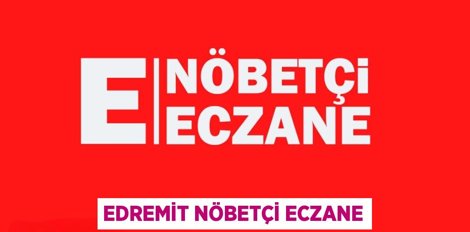 EDREMİT NÖBETÇİ ECZANE