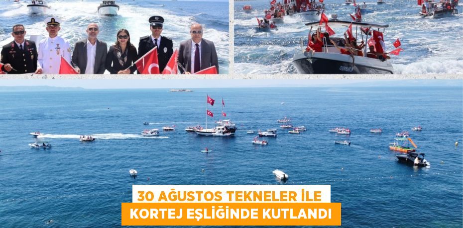 30 Ağustos Tekneler ile  Kortej Eşliğinde Kutlandı