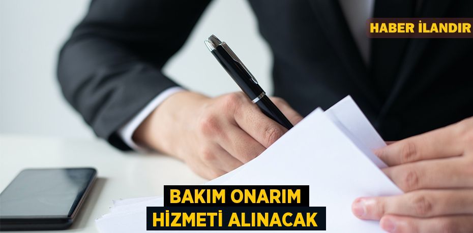 Bakım onarım hizmeti alınacak