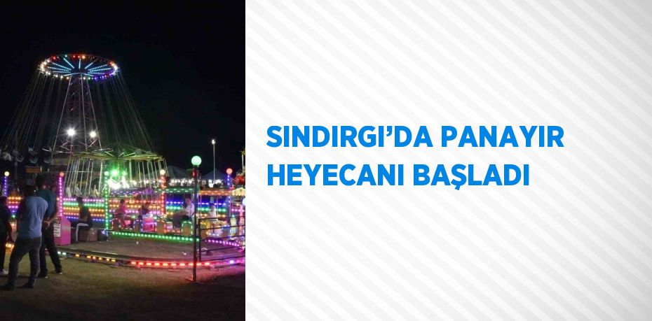 SINDIRGI’DA PANAYIR HEYECANI BAŞLADI