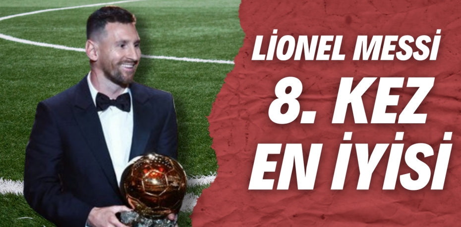 LİONEL MESSİ 8. KEZ EN İYİSİ