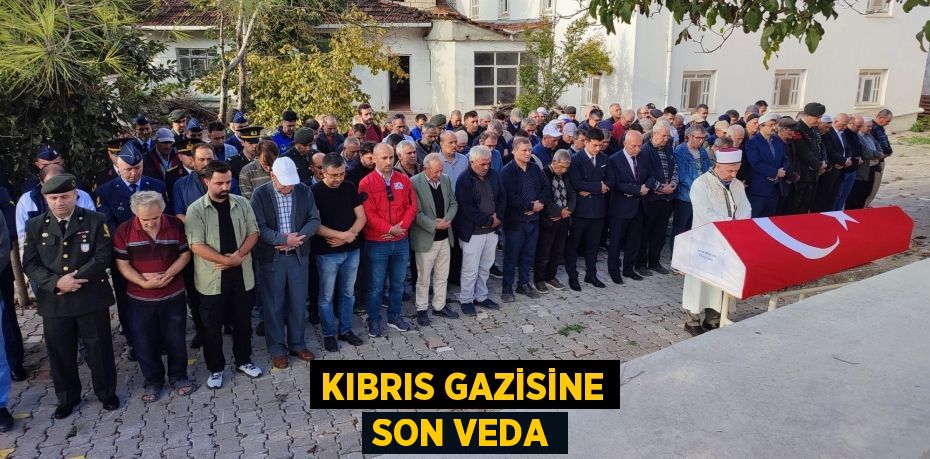 KIBRIS GAZİSİNE SON VEDA