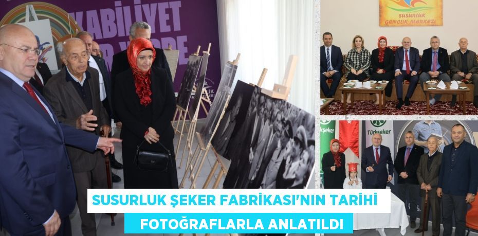 SUSURLUK ŞEKER FABRİKASI’NIN TARİHİ     FOTOĞRAFLARLA ANLATILDI