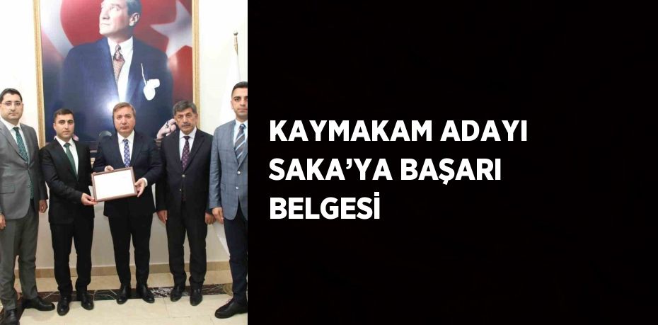 KAYMAKAM ADAYI SAKA’YA BAŞARI BELGESİ