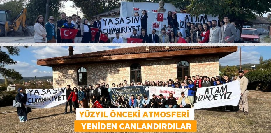 YÜZYIL ÖNCEKİ ATMOSFERİ   YENİDEN CANLANDIRDILAR