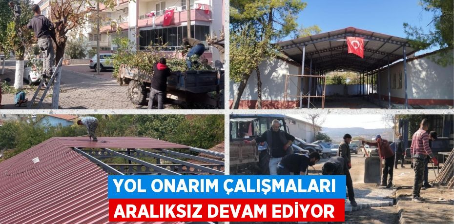 YOL ONARIM ÇALIŞMALARI ARALIKSIZ DEVAM EDİYOR