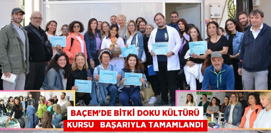 BAÇEM’DE BİTKİ DOKU KÜLTÜRÜ KURSU   BAŞARIYLA TAMAMLANDI