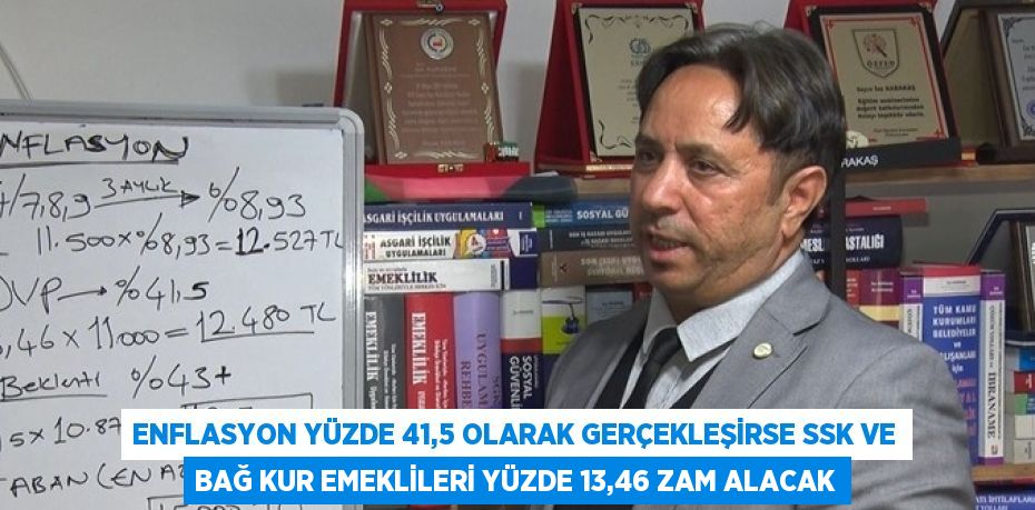 ENFLASYON YÜZDE 41,5 OLARAK GERÇEKLEŞİRSE SSK VE BAĞ KUR EMEKLİLERİ YÜZDE 13,46 ZAM ALACAK