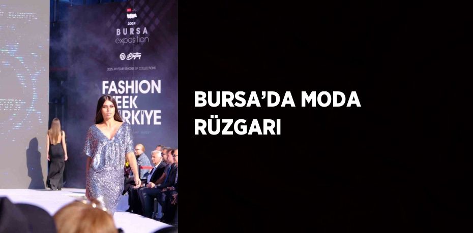 BURSA’DA MODA RÜZGARI