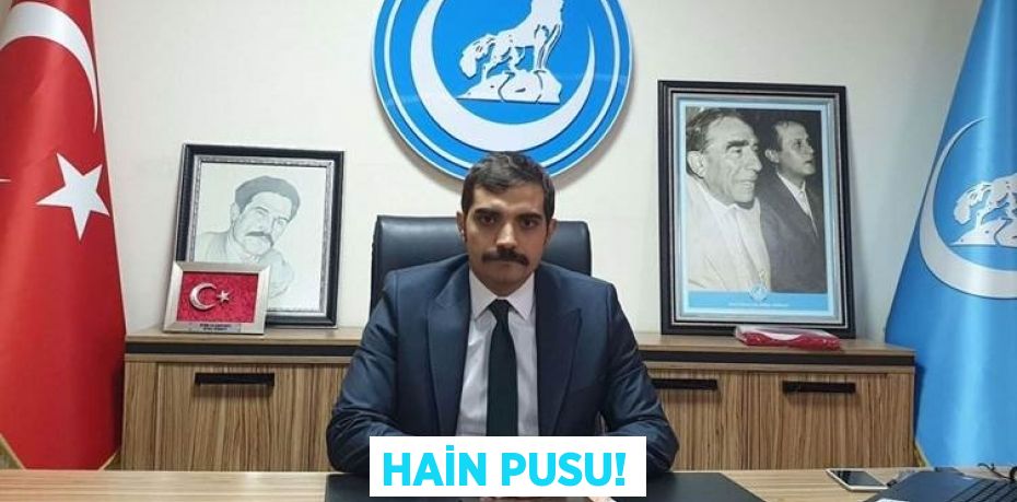 HAİN PUSU!