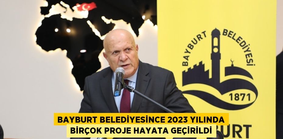 BAYBURT BELEDİYESİNCE 2023 YILINDA BİRÇOK PROJE HAYATA GEÇİRİLDİ