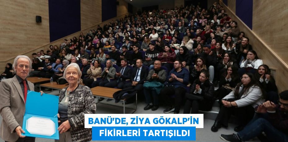 BANÜ’DE, ZİYA GÖKALP’İN   FİKİRLERİ TARTIŞILDI