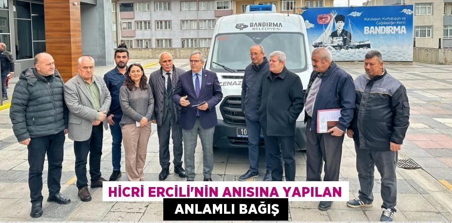 HİCRİ ERCİLİ’NİN ANISINA YAPILAN   ANLAMLI BAĞIŞ