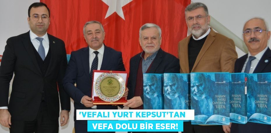 “VEFALI YURT KEPSUT”TAN    VEFA DOLU BİR ESER!