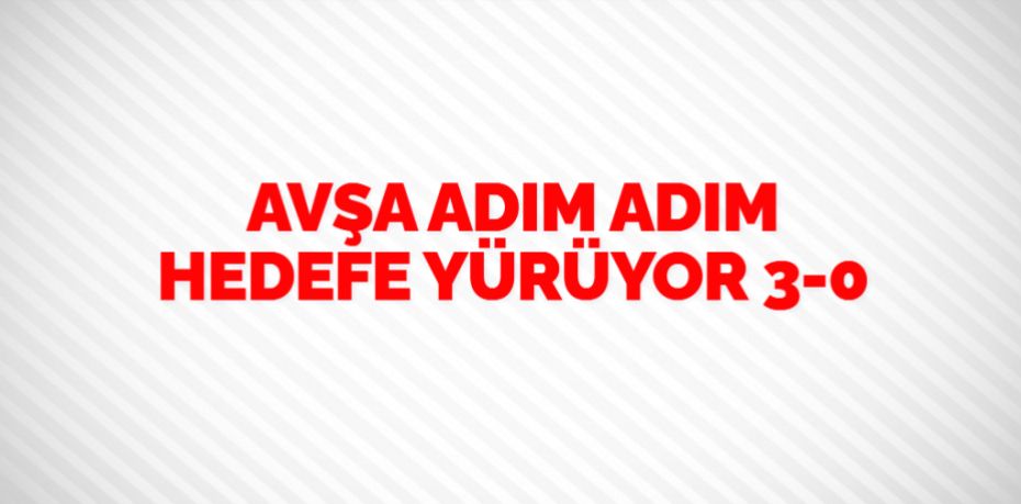 AVŞA ADIM ADIM HEDEFE YÜRÜYOR   3-0