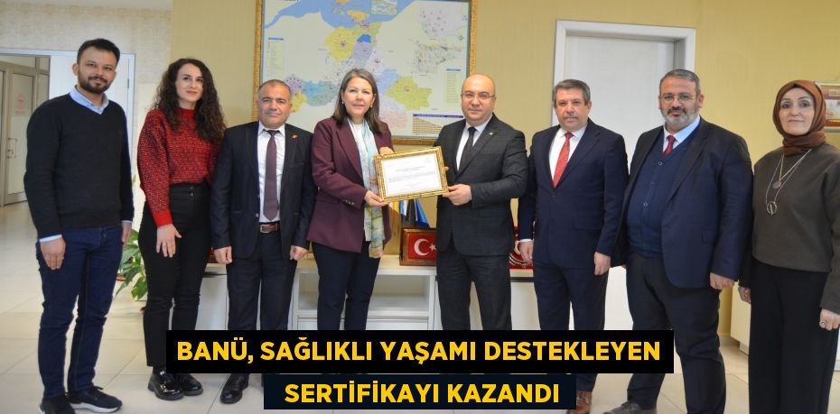 BANÜ, SAĞLIKLI YAŞAMI DESTEKLEYEN   SERTİFİKAYI KAZANDI