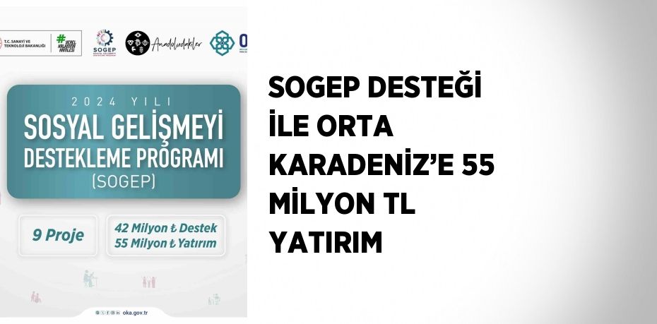 SOGEP DESTEĞİ İLE ORTA KARADENİZ’E 55 MİLYON TL YATIRIM