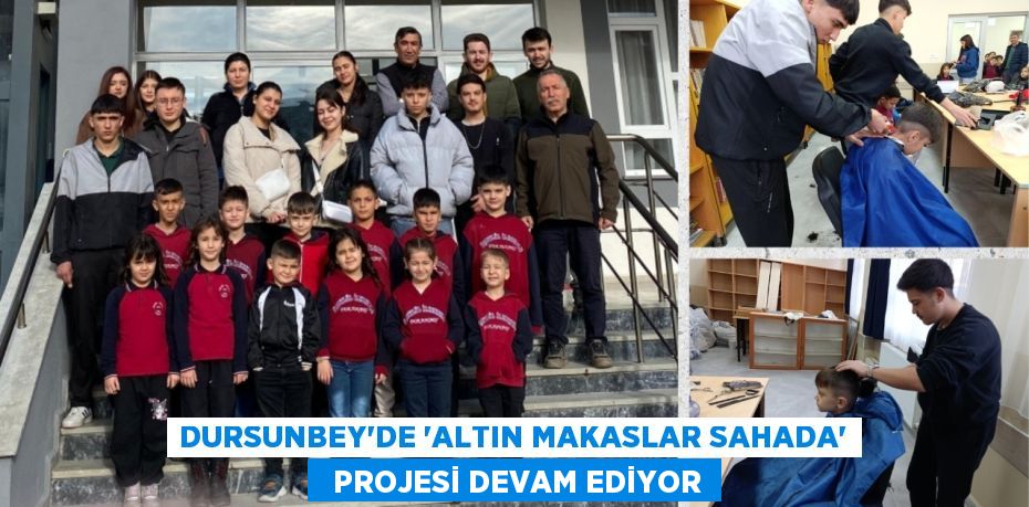 DURSUNBEY’DE “ALTIN MAKASLAR SAHADA”   PROJESİ DEVAM EDİYOR