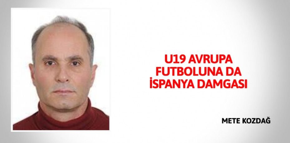 U19 AVRUPA FUTBOLUNA DA İSPANYA DAMGASI