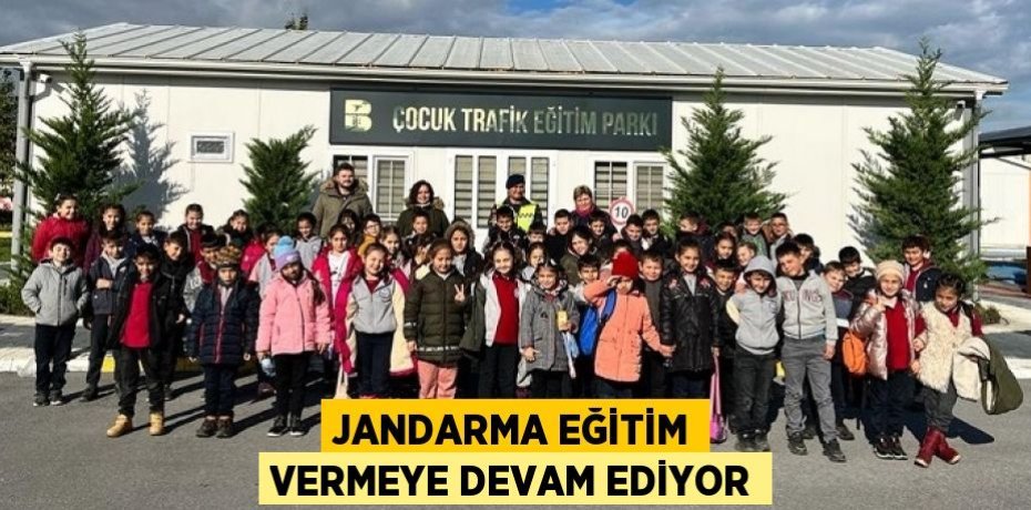 JANDARMA EĞİTİM VERMEYE DEVAM EDİYOR