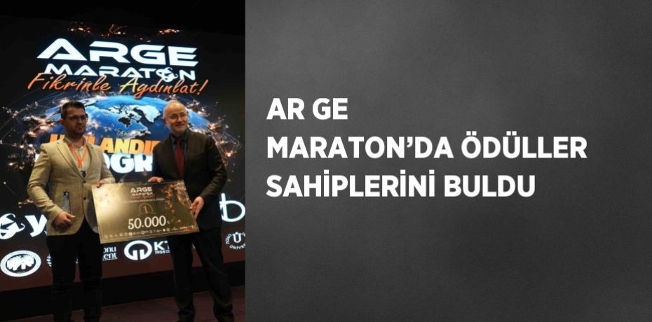 AR GE MARATON’DA ÖDÜLLER SAHİPLERİNİ BULDU