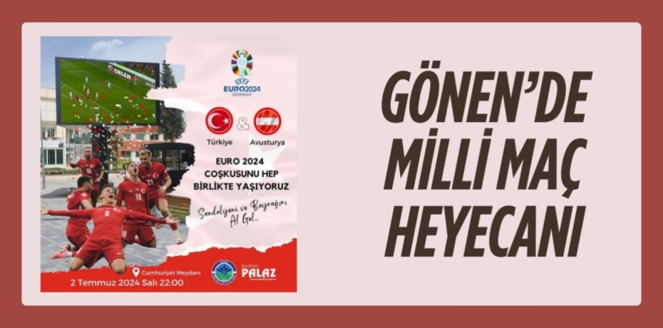 GÖNEN’DE MİLLİ MAÇ HEYECANI