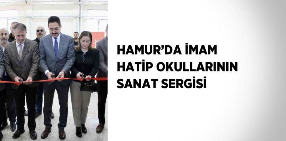 HAMUR’DA İMAM HATİP OKULLARININ SANAT SERGİSİ