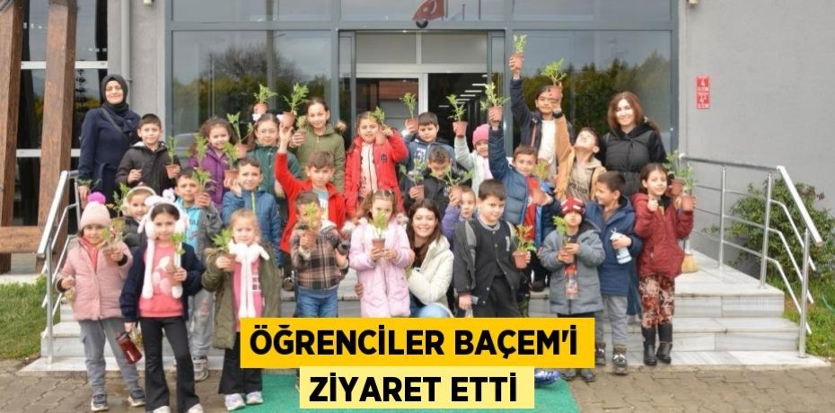 ÖĞRENCİLER BAÇEM'İ ZİYARET ETTİ
