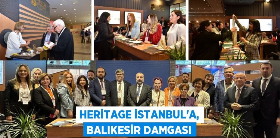 HERİTAGE İSTANBUL’A, BALIKESİR DAMGASI