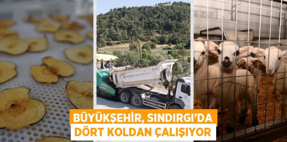 BÜYÜKŞEHİR, SINDIRGI’DA DÖRT KOLDAN ÇALIŞIYOR