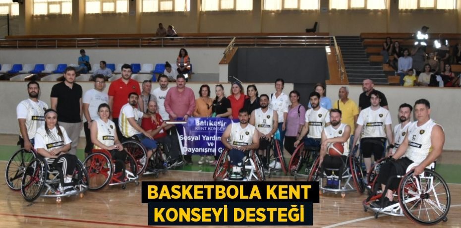 BASKETBOLA KENT KONSEYİ DESTEĞİ