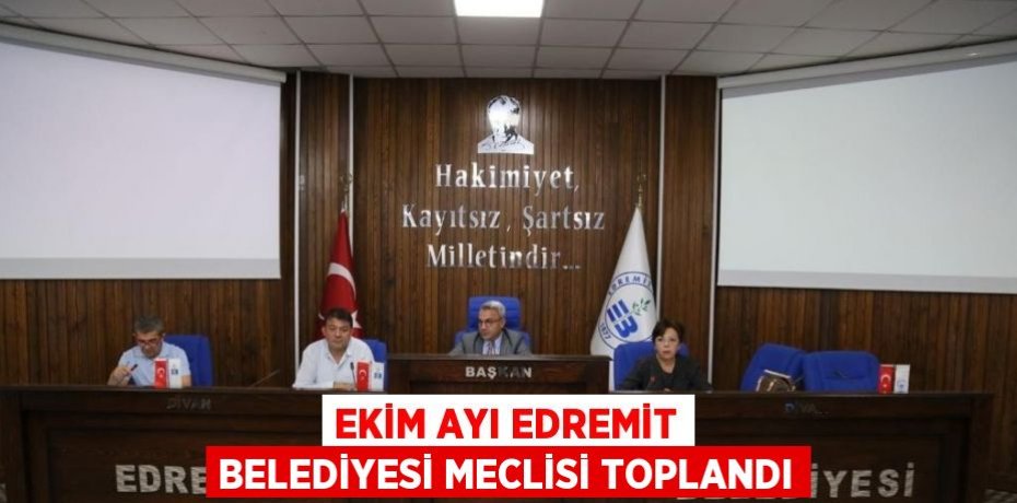 EKİM AYI EDREMİT BELEDİYESİ MECLİSİ TOPLANDI