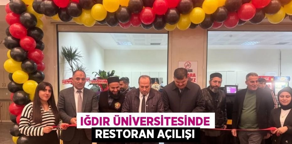 IĞDIR ÜNİVERSİTESİNDE RESTORAN AÇILIŞI
