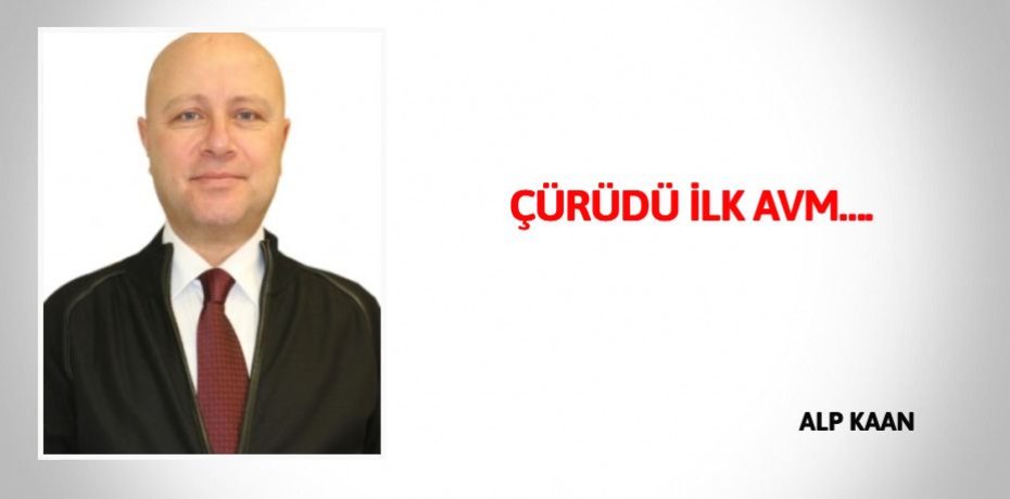ÇÜRÜDÜ İLK AVM….