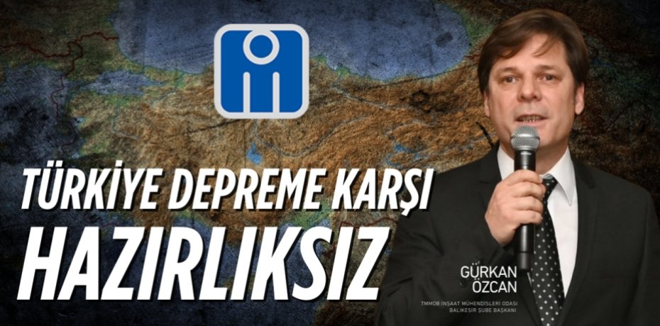 TÜRKİYE DEPREME KARŞI HAZIRLIKSIZ