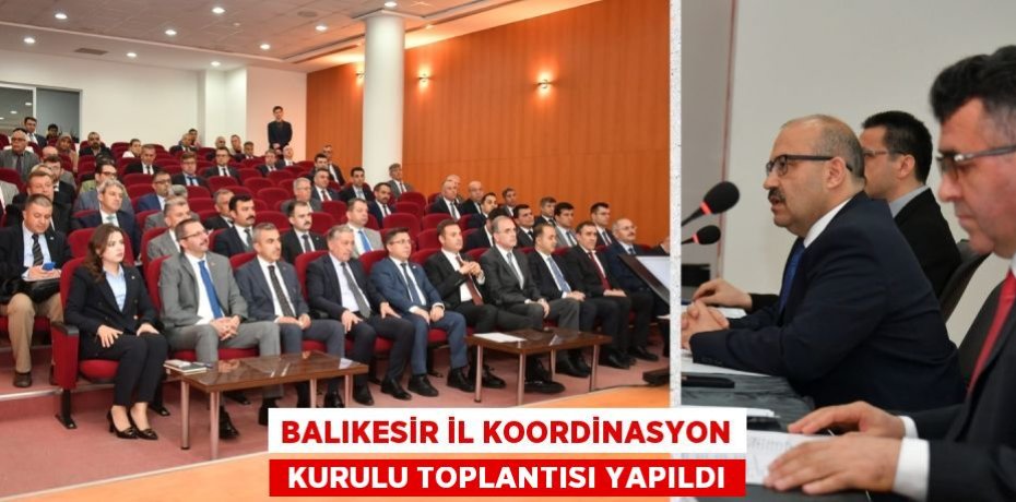 BALIKESİR İL KOORDİNASYON  KURULU TOPLANTISI YAPILDI