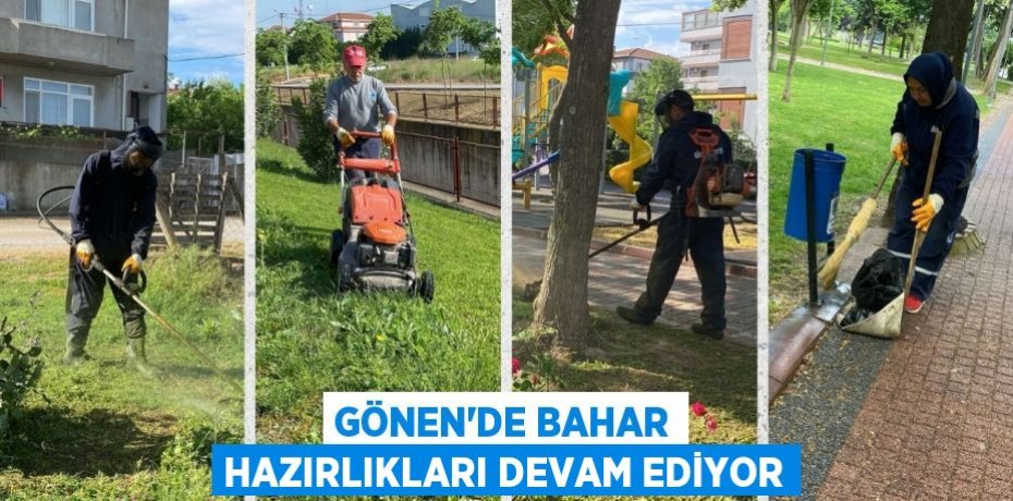 GÖNEN’DE BAHAR HAZIRLIKLARI DEVAM EDİYOR