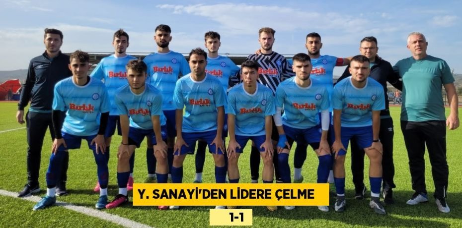 Y. SANAYİ’DEN LİDERE ÇELME        1-1