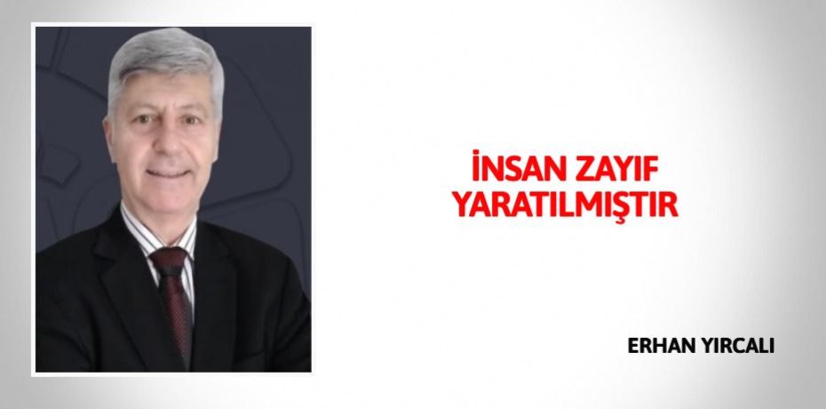 İNSAN ZAYIF YARATILMIŞTIR