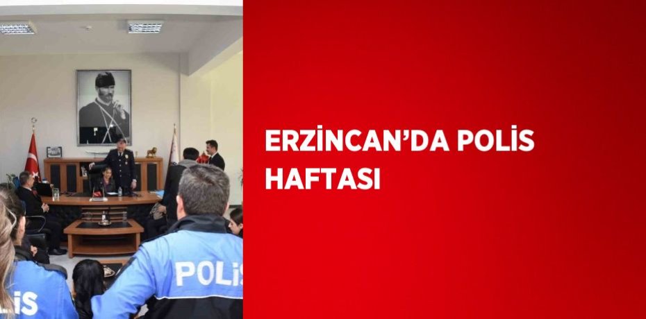 ERZİNCAN’DA POLİS HAFTASI